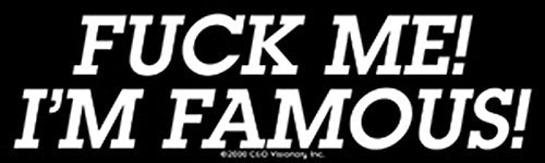 C&D Visionary F*ck Me I'm Famous Sticker (S-1050)