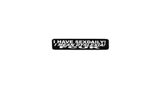 I Have S@@ Daily Motorcycle Helmet Sticker - Novelty Artwork Decals, 4" x 1"