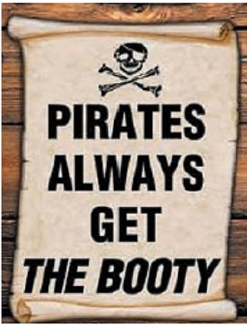PIRATES ALWAYS GET BOOTY SIGN - High Quality - Laminated - Individual Package - 8.5" x 11"