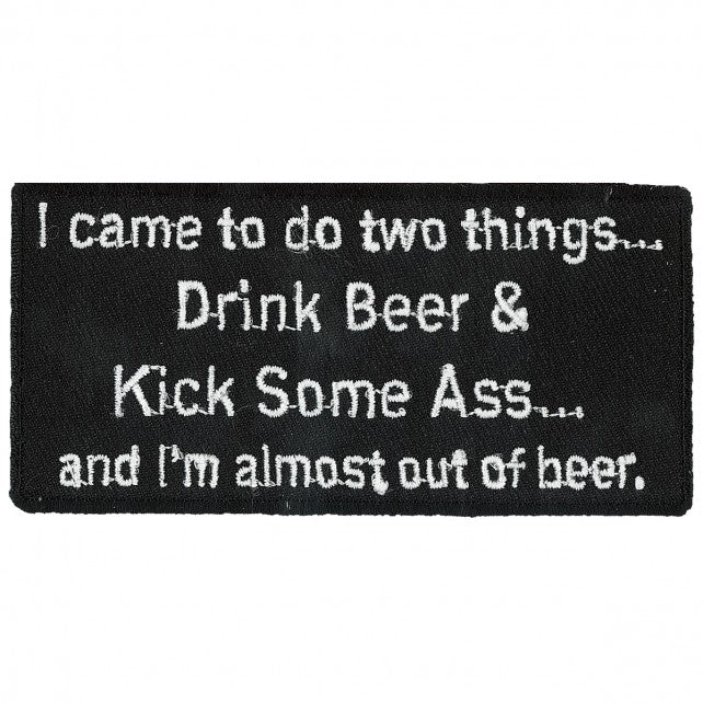 CAME TO DO TWO THINGS, Iron-On / Saw-On, Heat Sealed Backing Rayon PATCH - 4" x 2"