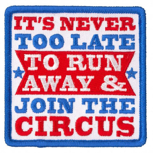 NEVER LATE, TO RUN & JOIN THE CIRCUS, Bikers PATCH, Thread Iron-On Heat Sealed Backing / Sew-On PATCH - 3" x 3"