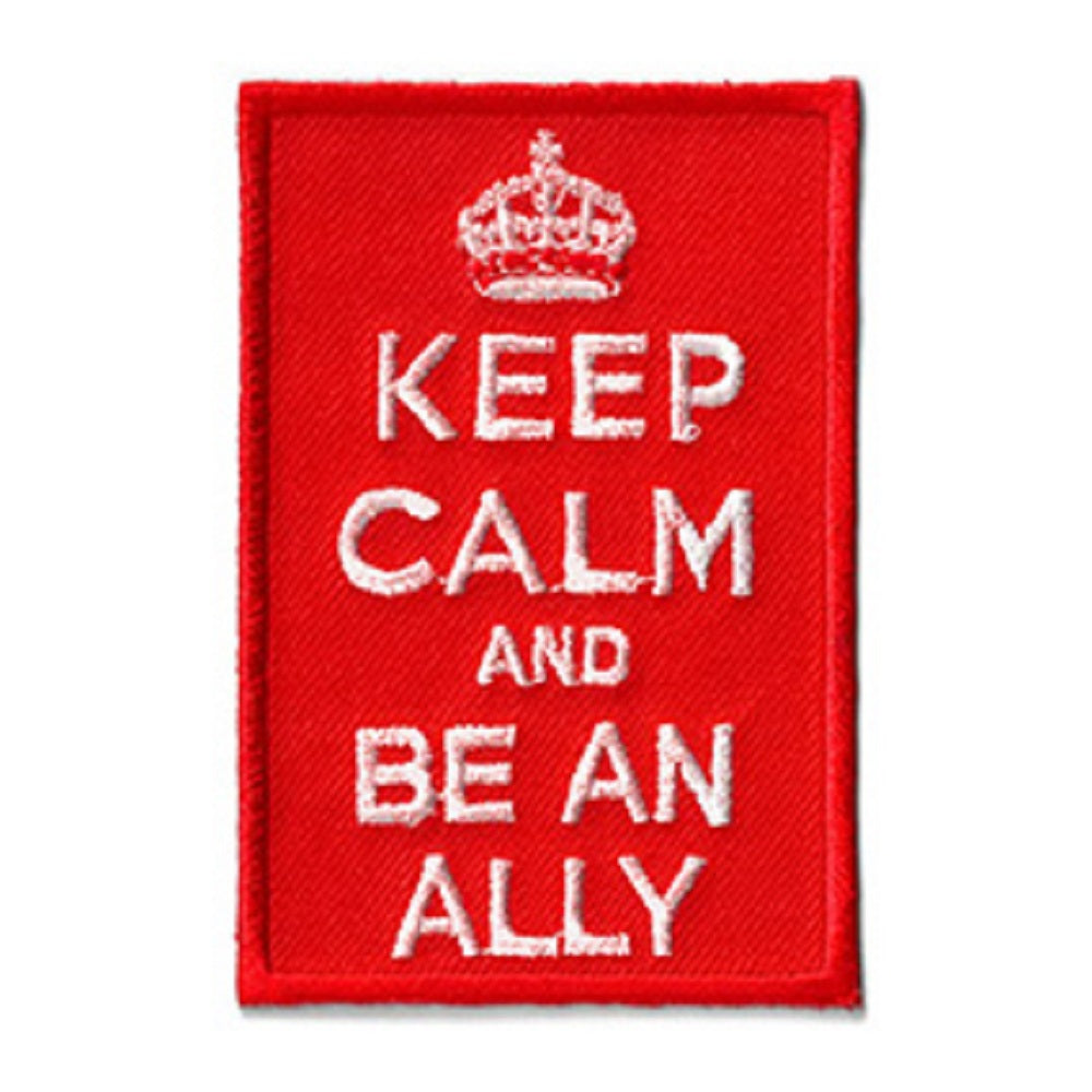 KEEP CALM & BE AN ALLY PATCH - Matt Stewart Art's Social Expression Embroidered Artwork Iron Sew-On PATCH - 2.25" x 3.4"