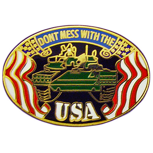 U.S. ARMY, ARMY TANK DON'T MESS With The USA - Original Artwork, Expertly Designed PIN - 1.25"