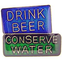 DRINK BEER CONSERVE WATER PIN - Save Water Drink Beer Original Artwork Enamel Lapel Pin - 1"
