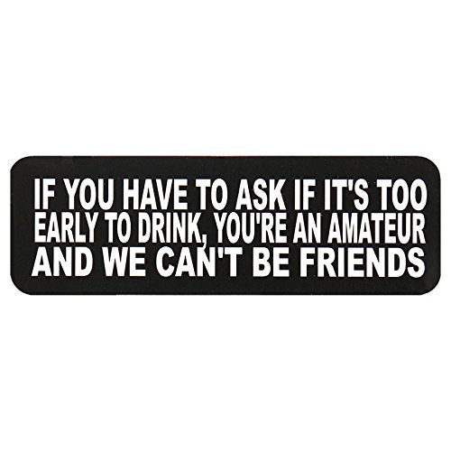 IF YOU HAVE TO ASK IF ITS, Motorcycle HELMET Sticker DECAL - 4" X 1"