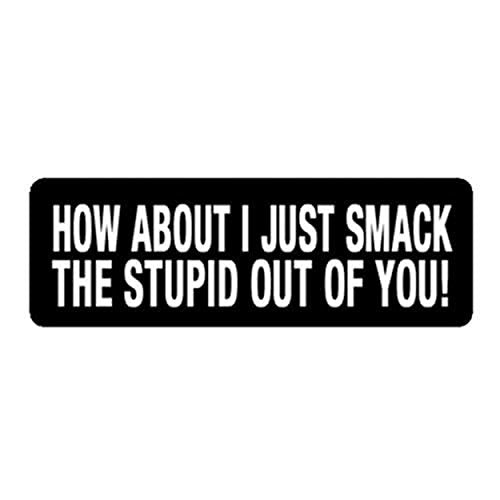 How About I Just Smack The Stupid Helmet Sticker - Novelty Decal, 4" x 1"