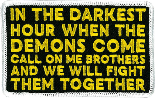 IN THE DARKEST HOUR WHEN THE DEMONS COME - High Thread Rayon Iron-On Heat Sealed Backing Sew-On PATCH - 4”x3”