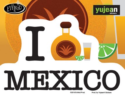 Evilkid, I TEQUILA MEXICO - 3.75" x 5.9" - Sticker DECAL