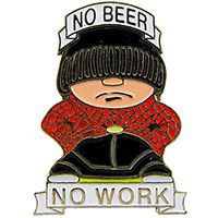 NO BEER NO WORK PIN - Original Artwork Backpack Enamel Lapel Pin - 1"
