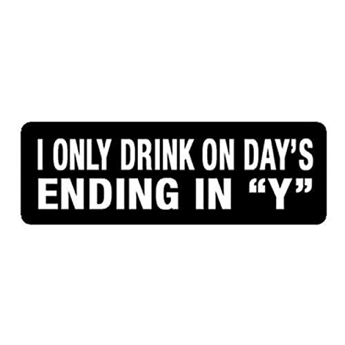 I Only Drink On Days Ending In Y Helmet Sticker - Novelty Biker Decal, 4" x 1"