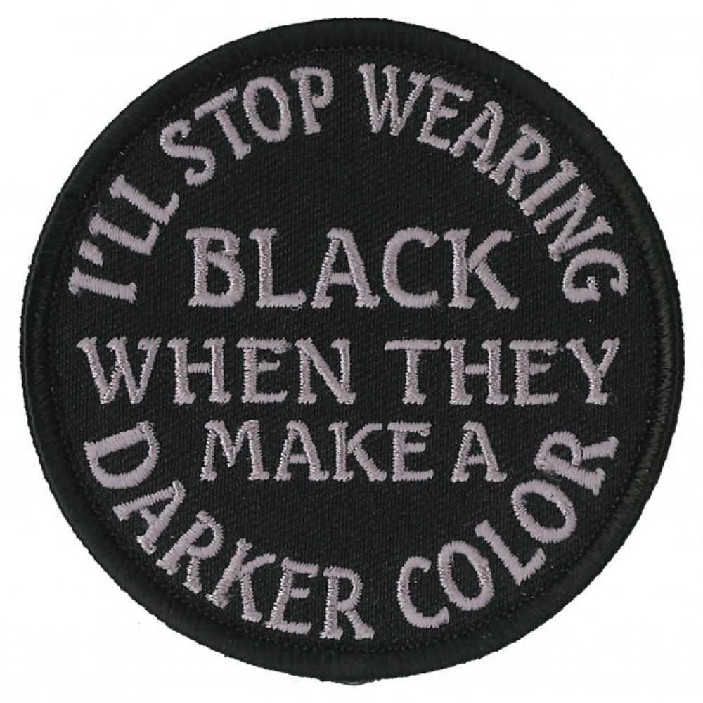 I'll STOP WEARING BLACK, Bikers PATCH, Thread Iron-On Heat Sealed Backing / Sew-On Embroidered PATCH - 4" x 2"