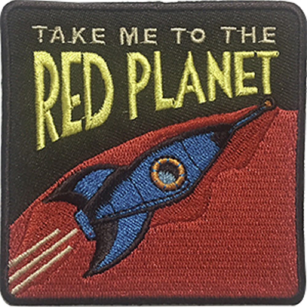 TAKE ME TO THE RED PLANET PATCH - RED PLANET Embroidered Premium Artwork Iron-On / Sew-On PATCH - 3.2" x 3.2"