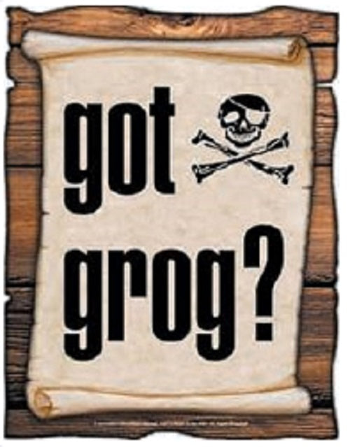 GOT GROG SIGN - High Quality - Laminated - Individual Package - 8.5" x 11"