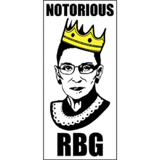 Ruth Bader Ginsburg Sticker - RBG Notorious, Orignal Artwork Vinyl - Decal STICKER - 2.75" x 6"