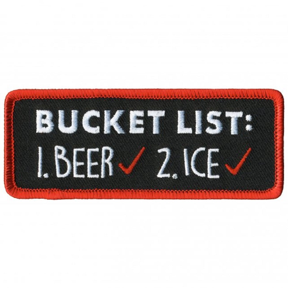 "BUCKET LIST: 1. BEER ✓, 2. ICE ✓", Bikers PATCH - Iron-On Heat Sealed Backing / Sew-On Embroidered PATCH - 4" x 2"